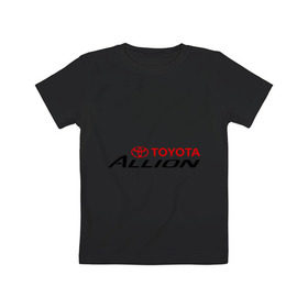 Детская футболка хлопок с принтом Toyota Allion в Санкт-Петербурге, 100% хлопок | круглый вырез горловины, полуприлегающий силуэт, длина до линии бедер | allion | toyota | аллион | тойота
