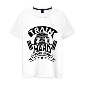 Мужская футболка хлопок с принтом Train hard work hard в Санкт-Петербурге, 100% хлопок | прямой крой, круглый вырез горловины, длина до линии бедер, слегка спущенное плечо. | hard | train | work