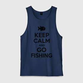 Мужская майка хлопок с принтом Keep calm and go fishing в Санкт-Петербурге, 100% хлопок |  | fishing | keep calm | рыбак | рыбалка | рыбачить | сохраняй спокойствие