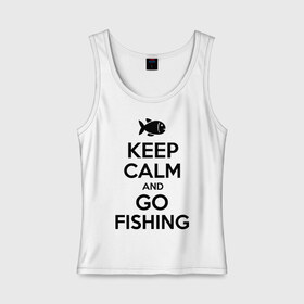 Женская майка хлопок с принтом Keep calm and go fishing в Санкт-Петербурге, 95% хлопок, 5% эластан |  | fishing | keep calm | рыбак | рыбалка | рыбачить | сохраняй спокойствие