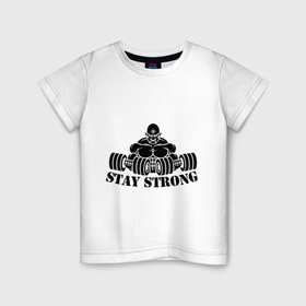 Детская футболка хлопок с принтом Stay strong в Санкт-Петербурге, 100% хлопок | круглый вырез горловины, полуприлегающий силуэт, длина до линии бедер | stay strong | будь сильным