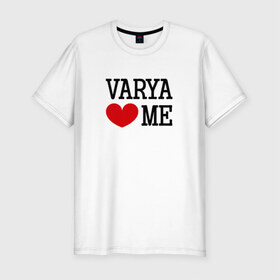 Мужская футболка премиум с принтом Варя любит меня в Санкт-Петербурге, 92% хлопок, 8% лайкра | приталенный силуэт, круглый вырез ворота, длина до линии бедра, короткий рукав | 