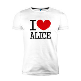 Мужская футболка премиум с принтом Я люблю Алису. в Санкт-Петербурге, 92% хлопок, 8% лайкра | приталенный силуэт, круглый вырез ворота, длина до линии бедра, короткий рукав | Тематика изображения на принте: 
