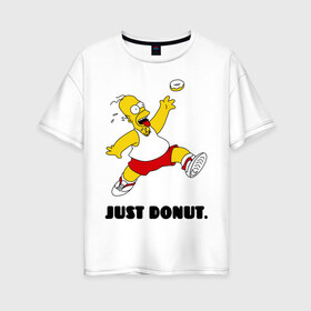 Женская футболка хлопок Oversize с принтом Гомер Симпсон - Только пончик в Санкт-Петербурге, 100% хлопок | свободный крой, круглый ворот, спущенный рукав, длина до линии бедер
 | гомер