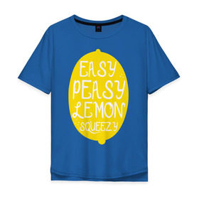 Мужская футболка хлопок Oversize с принтом Easy Peasy Lemon Squeezy в Санкт-Петербурге, 100% хлопок | свободный крой, круглый ворот, “спинка” длиннее передней части | 