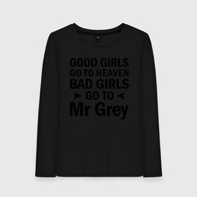 Женский лонгслив хлопок с принтом Bad girls go to mr Grey в Санкт-Петербурге, 100% хлопок |  | 