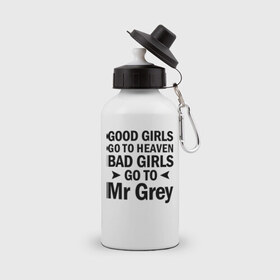 Бутылка спортивная с принтом Bad girls go to mr Grey в Санкт-Петербурге, металл | емкость — 500 мл, в комплекте две пластиковые крышки и карабин для крепления | 