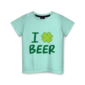Детская футболка хлопок с принтом Love beer в Санкт-Петербурге, 100% хлопок | круглый вырез горловины, полуприлегающий силуэт, длина до линии бедер | beer | love | ирландия | клевер | патрик | праздник | святой