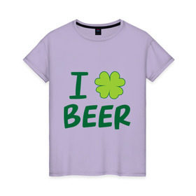Женская футболка хлопок с принтом Love beer в Санкт-Петербурге, 100% хлопок | прямой крой, круглый вырез горловины, длина до линии бедер, слегка спущенное плечо | beer | love | ирландия | клевер | патрик | праздник | святой
