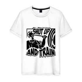 Мужская футболка хлопок с принтом Shut up and train (заткнись и тренируйся) в Санкт-Петербурге, 100% хлопок | прямой крой, круглый вырез горловины, длина до линии бедер, слегка спущенное плечо. | train | здоровый образ жизни | спорт | тренировка | тренируйся