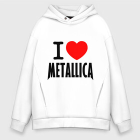 Мужское худи Oversize хлопок с принтом I love Metallica в Санкт-Петербурге, френч-терри — 70% хлопок, 30% полиэстер. Мягкий теплый начес внутри —100% хлопок | боковые карманы, эластичные манжеты и нижняя кромка, капюшон на магнитной кнопке | металлика