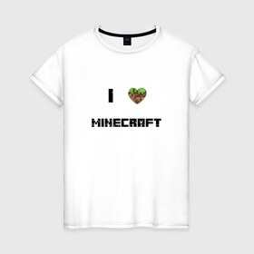 Женская футболка хлопок с принтом Minecraft сердце в Санкт-Петербурге, 100% хлопок | прямой крой, круглый вырез горловины, длина до линии бедер, слегка спущенное плечо | Тематика изображения на принте: 