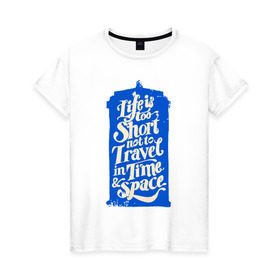 Женская футболка хлопок с принтом Travel in time в Санкт-Петербурге, 100% хлопок | прямой крой, круглый вырез горловины, длина до линии бедер, слегка спущенное плечо | dw | доктор | доктор кто | тардис