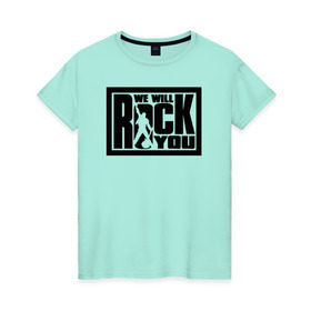 Женская футболка хлопок с принтом We will rock you в Санкт-Петербурге, 100% хлопок | прямой крой, круглый вырез горловины, длина до линии бедер, слегка спущенное плечо | @ | we will rock you.png | we will rock youqueen