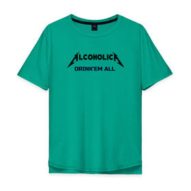 Мужская футболка хлопок Oversize с принтом AlcoholicA в Санкт-Петербурге, 100% хлопок | свободный крой, круглый ворот, “спинка” длиннее передней части | Тематика изображения на принте: metallica | антибренд | металлика