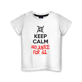 Детская футболка хлопок с принтом Keep Calm And Justice For All в Санкт-Петербурге, 100% хлопок | круглый вырез горловины, полуприлегающий силуэт, длина до линии бедер | металлика