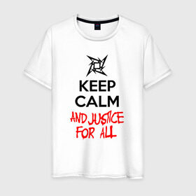 Мужская футболка хлопок с принтом Keep Calm And Justice For All в Санкт-Петербурге, 100% хлопок | прямой крой, круглый вырез горловины, длина до линии бедер, слегка спущенное плечо. | металлика