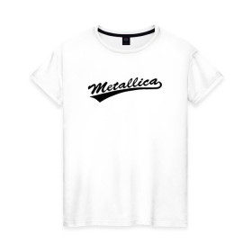 Женская футболка хлопок с принтом Metallica (Yankees font) в Санкт-Петербурге, 100% хлопок | прямой крой, круглый вырез горловины, длина до линии бедер, слегка спущенное плечо | металлика