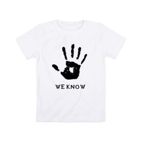 Детская футболка хлопок с принтом We know в Санкт-Петербурге, 100% хлопок | круглый вырез горловины, полуприлегающий силуэт, длина до линии бедер | weknow