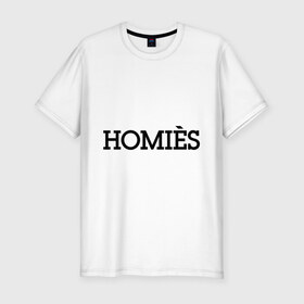 Мужская футболка премиум с принтом Homies в Санкт-Петербурге, 92% хлопок, 8% лайкра | приталенный силуэт, круглый вырез ворота, длина до линии бедра, короткий рукав | 
