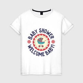 Женская футболка хлопок с принтом Baby shower в Санкт-Петербурге, 100% хлопок | прямой крой, круглый вырез горловины, длина до линии бедер, слегка спущенное плечо | 
