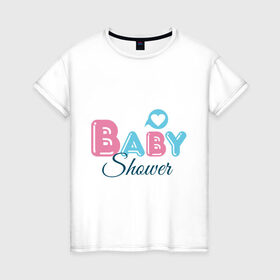 Женская футболка хлопок с принтом Baby shower в Санкт-Петербурге, 100% хлопок | прямой крой, круглый вырез горловины, длина до линии бедер, слегка спущенное плечо | Тематика изображения на принте: baby shower | беременность | бэби шауэр | для беременных | новорожденный | ножки | рождение