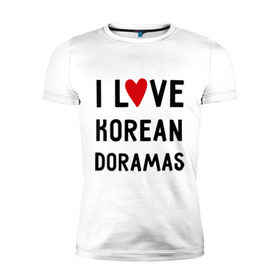Мужская футболка премиум с принтом Я люблю корейские дорамы в Санкт-Петербурге, 92% хлопок, 8% лайкра | приталенный силуэт, круглый вырез ворота, длина до линии бедра, короткий рукав | dorama | i love korean doramas | дорама | корейский | корея