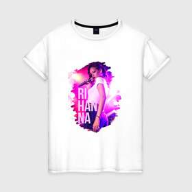 Женская футболка хлопок с принтом Rihanna в Санкт-Петербурге, 100% хлопок | прямой крой, круглый вырез горловины, длина до линии бедер, слегка спущенное плечо | 