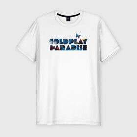 Мужская футболка премиум с принтом Coldplay Paradise в Санкт-Петербурге, 92% хлопок, 8% лайкра | приталенный силуэт, круглый вырез ворота, длина до линии бедра, короткий рукав | coldplay | ghost stories | mylo xyloto | parachutes