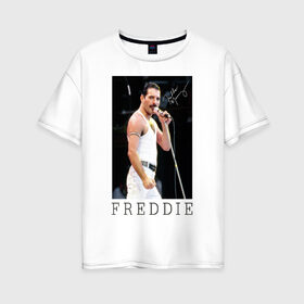Женская футболка хлопок Oversize с принтом Freddy в Санкт-Петербурге, 100% хлопок | свободный крой, круглый ворот, спущенный рукав, длина до линии бедер
 | heavy | queen | квин | меркури | метал | фредди