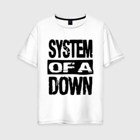 Женская футболка хлопок Oversize с принтом System Of A Down в Санкт-Петербурге, 100% хлопок | свободный крой, круглый ворот, спущенный рукав, длина до линии бедер
 | hard rock | metal | rock | serj | system of a down | tankian | метал | рок | систем | танкян | хардрок