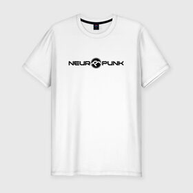 Мужская футболка премиум с принтом Neuropunk Black в Санкт-Петербурге, 92% хлопок, 8% лайкра | приталенный силуэт, круглый вырез ворота, длина до линии бедра, короткий рукав | dnb | neurofunk | neuropunk | neuropunk   это подкаст и серия вечеринок от лейбла tamrecords.нейропанк | tamrecords