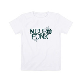 Детская футболка хлопок с принтом Neuropunk Схема в Санкт-Петербурге, 100% хлопок | круглый вырез горловины, полуприлегающий силуэт, длина до линии бедер | dnb | neurofunk | neuropunk | neuropunk   это подкаст и серия вечеринок от лейбла tamrecords.нейропанк | tamrecords
