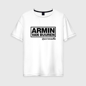 Женская футболка хлопок Oversize с принтом Armin van Buuren в Санкт-Петербурге, 100% хлопок | свободный крой, круглый ворот, спущенный рукав, длина до линии бедер
 | armada | armin van buuren | trance | армин