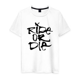 Мужская футболка хлопок с принтом Ride or die в Санкт-Петербурге, 100% хлопок | прямой крой, круглый вырез горловины, длина до линии бедер, слегка спущенное плечо. | extreme | ride | ride or diedie