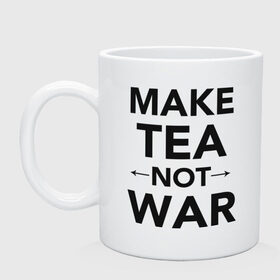Кружка с принтом Make Tea Not War в Санкт-Петербурге, керамика | объем — 330 мл, диаметр — 80 мм. Принт наносится на бока кружки, можно сделать два разных изображения | make love | make tea | not war | tea | чай