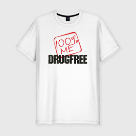 Мужская футболка премиум с принтом Свободен от наркотиков в Санкт-Петербурге, 92% хлопок, 8% лайкра | приталенный силуэт, круглый вырез ворота, длина до линии бедра, короткий рукав | Тематика изображения на принте: drugfree | poisonfree | straight edge | sxe