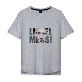 Мужская футболка хлопок Oversize с принтом Lionel Messi face в Санкт-Петербурге, 100% хлопок | свободный крой, круглый ворот, “спинка” длиннее передней части | месси