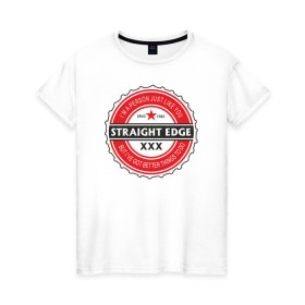 Женская футболка хлопок с принтом Straight edge в Санкт-Петербурге, 100% хлопок | прямой крой, круглый вырез горловины, длина до линии бедер, слегка спущенное плечо | drugfree | hardcore | punk | straight edge | sxe
