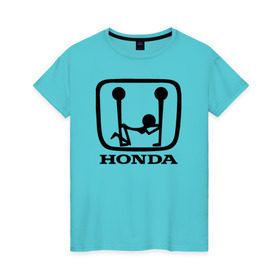 Женская футболка хлопок с принтом Honda Logo Sexy в Санкт-Петербурге, 100% хлопок | прямой крой, круглый вырез горловины, длина до линии бедер, слегка спущенное плечо | 