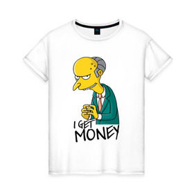 Женская футболка хлопок с принтом Mr Burns get money в Санкт-Петербурге, 100% хлопок | прямой крой, круглый вырез горловины, длина до линии бедер, слегка спущенное плечо | get | i | money | simpsons