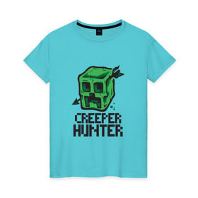Женская футболка хлопок с принтом Creeper hunter в Санкт-Петербурге, 100% хлопок | прямой крой, круглый вырез горловины, длина до линии бедер, слегка спущенное плечо | крипер | майнкрафт | охотник