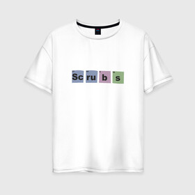 Женская футболка хлопок Oversize с принтом Клиника в Санкт-Петербурге, 100% хлопок | свободный крой, круглый ворот, спущенный рукав, длина до линии бедер
 | клиника | сериал клиникаscrubs