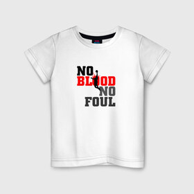Детская футболка хлопок с принтом No blood no foul Basketball в Санкт-Петербурге, 100% хлопок | круглый вырез горловины, полуприлегающий силуэт, длина до линии бедер | basketball | баскетбол | мяч | силуэт | спортсмен