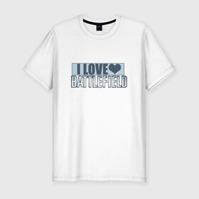 Мужская футболка премиум с принтом I LOVE BATTLEFIELD в Санкт-Петербурге, 92% хлопок, 8% лайкра | приталенный силуэт, круглый вырез ворота, длина до линии бедра, короткий рукав | 