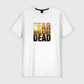 Мужская футболка премиум с принтом Fear The Walking Dead в Санкт-Петербурге, 92% хлопок, 8% лайкра | приталенный силуэт, круглый вырез ворота, длина до линии бедра, короткий рукав | dead | fear | бойтесь | бойтесь ходячих мертвецовwalking | мертвецов | ходячих