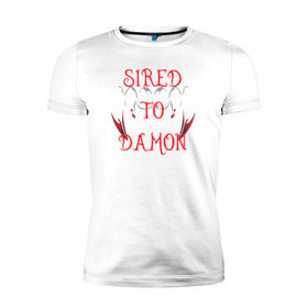 Мужская футболка премиум с принтом Sired to damon в Санкт-Петербурге, 92% хлопок, 8% лайкра | приталенный силуэт, круглый вырез ворота, длина до линии бедра, короткий рукав | 