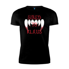 Мужская футболка премиум с принтом Sired to Klaus в Санкт-Петербурге, 92% хлопок, 8% лайкра | приталенный силуэт, круглый вырез ворота, длина до линии бедра, короткий рукав | 