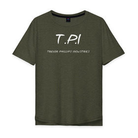 Мужская футболка хлопок Oversize с принтом T.P.I - Trevor Phillips в Санкт-Петербурге, 100% хлопок | свободный крой, круглый ворот, “спинка” длиннее передней части | t.p.i   trevor phillips industries гта gta gr