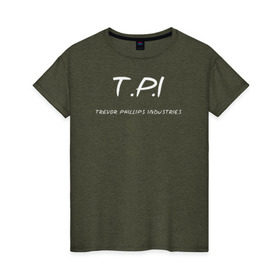 Женская футболка хлопок с принтом T.P.I - Trevor Phillips в Санкт-Петербурге, 100% хлопок | прямой крой, круглый вырез горловины, длина до линии бедер, слегка спущенное плечо | t.p.i   trevor phillips industries гта gta gr